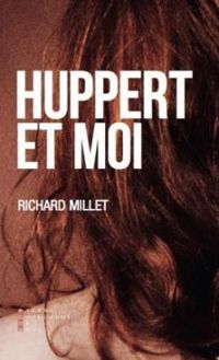 Couverture du livre Huppert et moi - Richard Millet