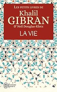 Khalil Gibran - Les petits livres de Khalil Gibran : La vie