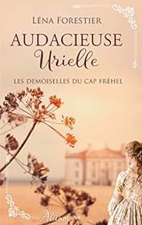 Lena Forestier - Audacieuse Urielle