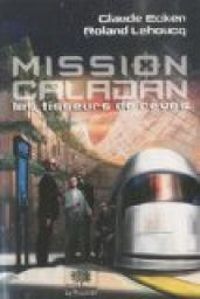 Couverture du livre Les tisseurs de rêve. Mission Caladan - Claude Ecken - Roland Lehoucq