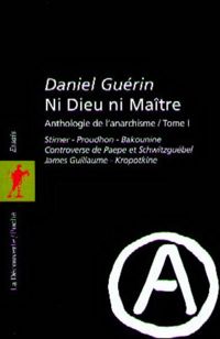 Daniel Guérin - Ni dieu ni maître - Anthologie de l'anarchisme