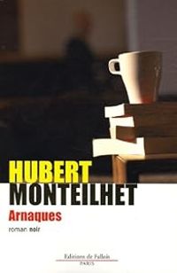 Hubert Monteilhet - Arnaques