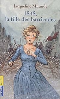 Jacqueline Mirande - 1848, la fille des barricades