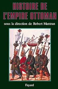 Couverture du livre Histoire de l'Empire ottoman - Robert Mantran