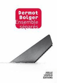 Couverture du livre Ensemble séparés - Dermot Bolger