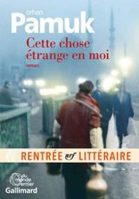 Orhan Pamuk - Cette chose étrange en moi