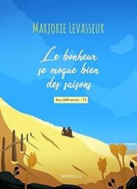 Couverture du livre Le bonheur se moque bien des saisons - Marjorie Levasseur