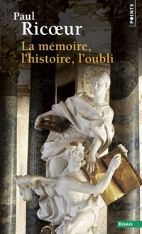 Couverture du livre La Mémoire, l'Histoire, l'Oubli - Paul Ricoeur