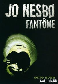 Jo Nesbø - Fantôme: Une enquête de l'inspecteur Harry Hole