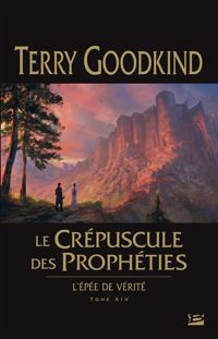 Terry Goodkind - Le Crépuscule des Prophéties: L'Épée de Vérité