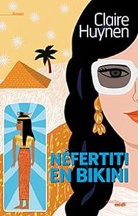 Couverture du livre Nefertiti en bikini - Claire Huynen