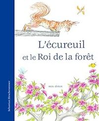 Couverture du livre L'écureuil et le Roi de la forêt - Sebastian Meschenmoser