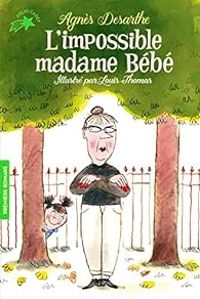 Agnes Desarthe - L'impossible Madame Bébé