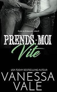 Couverture du livre Prends-moi vite - Vanessa Vale