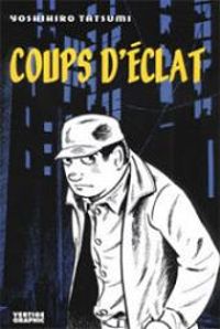 Couverture du livre Coups d'éclat - Yoshihiro Tatsumi