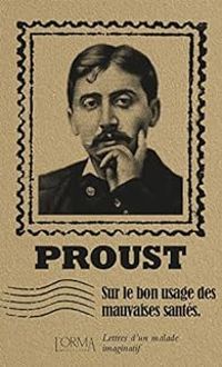 Marcel Proust - Eusebio Trabucchi - Sur le bon usage des mauvaises santés