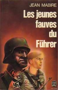 Jean Mabire - Les jeunes fauves du Führer 