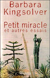 Barbara Kingsolver - Petit miracle et autres essais