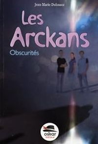 Jean Marie Defossez - Obscurités - Les Arckans