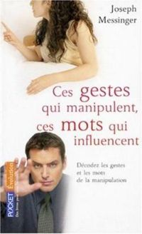 Couverture du livre Ces gestes qui manipulent - Joseph Messinger