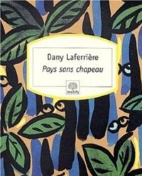 Couverture du livre Pays sans chapeau - Dany Laferriere