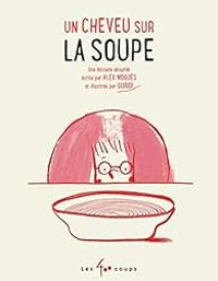 Couverture du livre Un cheveu sur la soupe - Raul Nieto Guridi - Alex Nogues