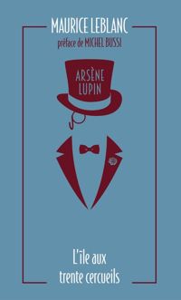 Couverture du livre Arsène Lupin. L'île aux trente cercueils - Maurice Leblanc