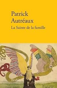 Patrick Autreaux - La sainte de la famille