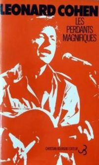 Couverture du livre Les perdants magnifiques - Leonard Cohen - Cohen Leonard