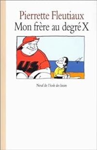 Couverture du livre Mon frère au degré X - Pierrette Fleutiaux