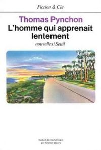 Thomas Pynchon - L'Homme qui apprenait lentement