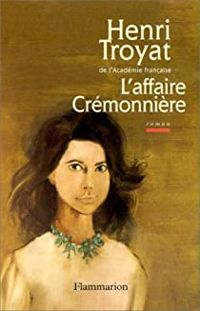 Couverture du livre L'affaire Crémonnière - Henri Troyat