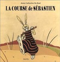 Couverture du livre La Course de Sébastien - Anne Catherine De Boel