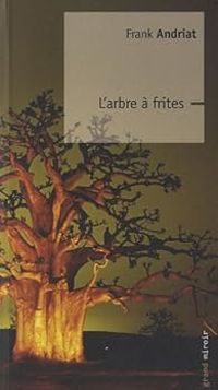 Couverture du livre L'arbre à frites - Frank Andriat