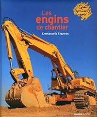 Couverture du livre Les engins de chantier - Emmanuelle Figueras