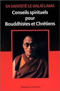 Couverture du livre Conseils spirituels aux bouddhistes et aux chrétiens - Dalai Lama