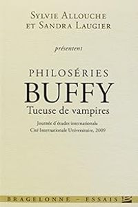 Sylvie Allouche - Sandra Laugier - Philoséries : Buffy - Tueuse de vampires