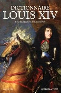 Couverture du livre Dictionnaire Louis XIV - Lucien Bely