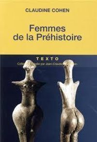 Claudine Cohen - Femmes de la préhistoire