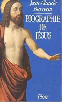 Jean Claude Barreau - Biographie de Jésus