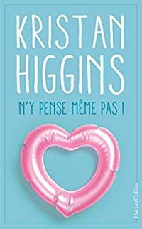 Couverture du livre N'y pense même pas ! - Kristan Higgins