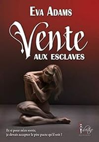 Couverture du livre Vente aux esclaves - Eva Adams