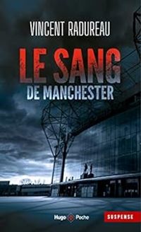 Vincent Radureau - Le Sang de Manchester