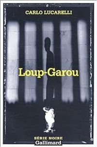 Carlo Lucarelli - Loup-Garou