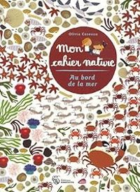 Olivia Cosneau - Mon cahier nature - au bord de la mer