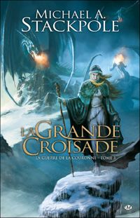 Couverture du livre La Grande Croisade - Michal A Stackpole