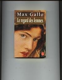 Max Gallo - Le Regard DES Femmes