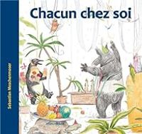 Couverture du livre Chacun chez soi - Sebastian Meschenmoser