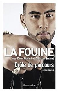 La Fouine - Christian Seranot - Karim Madani - Drôle de parcours