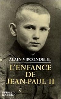 Alain Vircondelet - L'enfance de Jean-Paul II